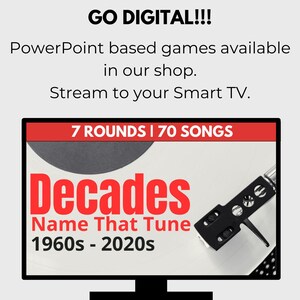 May include: An advertisement for a digital game. The image shows a TV screen displaying a game called "Decades Name That Tune 1960s-2020s". The text above the screen reads "GO DIGITAL!!!" and "PowerPoint based games available in our shop. Stream to your Smart TV."