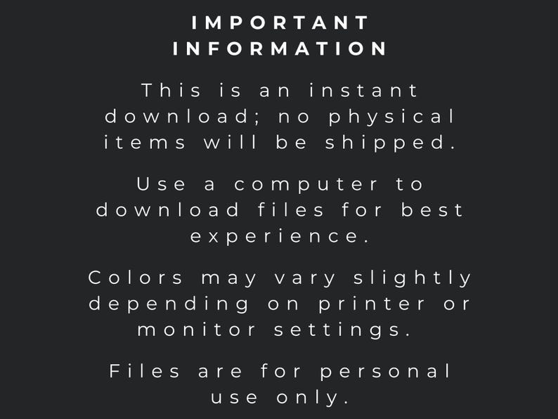 May include: A dark grey background with white text. The text reads "IMPORTANT INFORMATION" followed by details about an instant download, with no physical items shipped. It advises using a computer to download files.