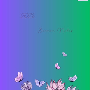 Puede incluir: Una portada de cuaderno con un fondo degradado de morado a verde que incluye el texto 2026 Sermon Notes. La sección inferior muestra un grupo de flores de color morado claro y varias mariposas pequeñas volando, con un logo en la esquina.