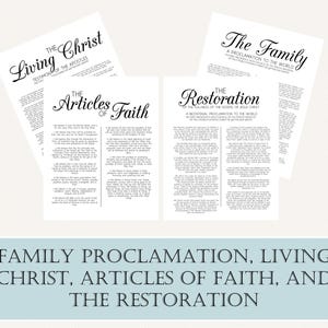 The Family Proclamation, Articles of Faith, The restoration, The living Christ Printables. 24x36, 20x30, 18x24, 16x20, and 8x10