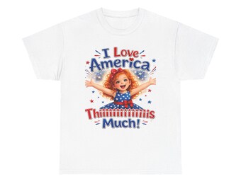 I Love America Thiiiiis Much! Tee | Patriotic Girl, for Independence Day and Beyond
