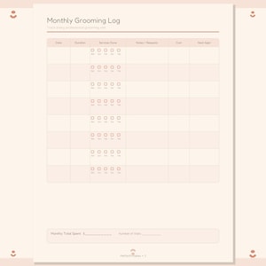 May include: A Monthly Grooming Log printable sheet with a light beige background and brown text. The form includes columns for Date, Duration, Services Done with checkboxes, Notes/Requests, Cost, and Next Appt, plus a Monthly Total Spent section.