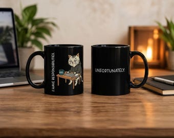 Funny Cat Mug, I Have Responsibilities Unfortunately, Black Ceramic Coffee Mug, Sarcastic Cat Meme Gift
