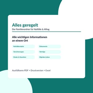 May include: A white informational document titled Alles geregelt, Der Familienordner für Notfälle & Alltag. It lists categories including Notfallkontakte, Dokumente, Versicherungen, Verträge, Kinder & Haustiere, and Digitales Leben, with Ausfüllbares PDF + Druckversion + Excel at the bottom.