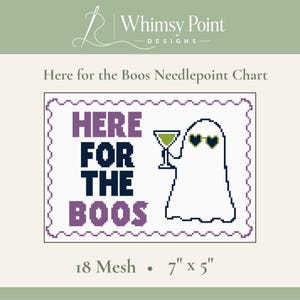 May include: A needlepoint chart titled Here for the Boos featuring a white ghost wearing heart-shaped sunglasses and holding a martini glass. The text is in purple and dark blue. The design is on 18 mesh canvas measuring 7 inches by 5 inches.