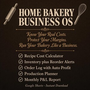 May include: A digital document titled HOME BAKERY BUSINESS OS with a rolling pin and whisk illustration. It lists features: Recipe Cost Calculator, Inventory plus Reorder Alerts, Order Log with Auto Profit, Production Planner, and Monthly P&L Report.