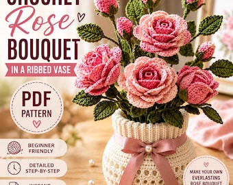 Crochet Rose Bouquet Pattern, Beginner Friendly Amigurumi Flower Vase PDF