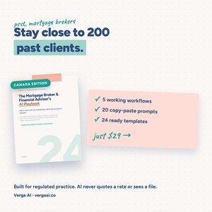 May include: A digital guide titled The Mortgage Broker & Financial Advisor's AI Playbook Canada Edition. It features 5 working workflows, 20 copy-paste prompts, and 24 ready templates. The text states it is built for regulated practice.