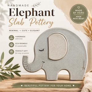May include: A gray ceramic elephant slab pottery figure with a lighter gray ear, closed eyes, and a trunk facing left. The text reads: HANDMADE Elephant Slab Pottery, MINIMAL CUTE ELEGANT, MADE BY HAND MADE WITH HEART, and BEAUTIFUL POTTERY FOR YOUR HOME.