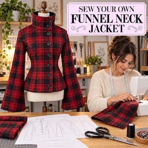 May include: A red and black plaid jacket with a funnel neck and wide sleeves displayed on a dress form. The jacket features a front button closure. Text in the image reads: SEW YOUR OWN FUNNEL NECK JACKET. Sewing patterns and tools are visible.