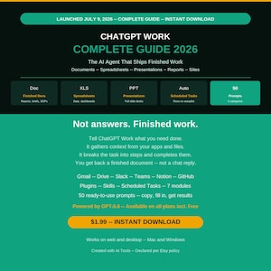 May include: A digital guide titled CHATGPT WORK COMPLETE GUIDE 2026, featuring a dark background with green accents. It lists modules for documents, spreadsheets, presentations, and reports, including 50 prompts, and states it works on web, desktop, Mac, and Windows.