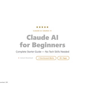 Könnte beinhalten: Ein digitaler PDF-Leitfaden mit dem Titel Claude AI for Beginners, einer Fünf-Sterne-Bewertung, dem Untertitel Complete Starter Guide — No Tech Skills Needed und drei orange umrandeten Schaltflächen für Instant Download, Free Account Works und 20+ Pages.