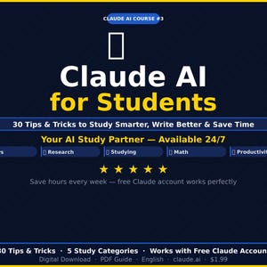 May include: A dark blue digital guide titled Claude AI for Students featuring 30 tips and tricks to study smarter. The graphic includes categories for essays, research, studying, math, and productivity, along with a five-star rating and text.