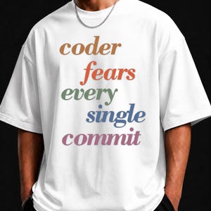 Coder Fears Every Single Commit, Software Engineer, Programmer Shirt, Funny Coder Tee, Computer Science, Developer Gift
