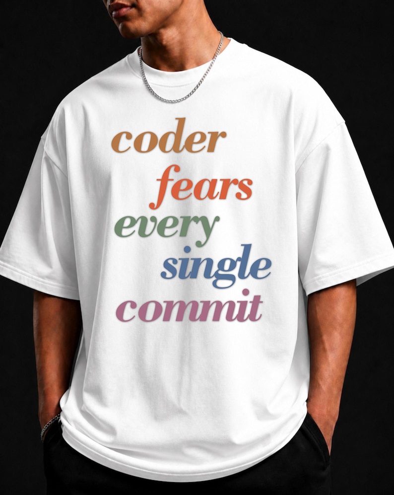 Coder Fears Every Single Commit software engineer shirt