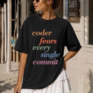 Coder Fears Every Single Commit developer t-shirt