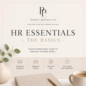 May include: A square graphic with a beige background featuring the text People Process Co, HR Essentials - The Basics, and Your Foundational Guide To Everyday HR Made Simple. Four icons represent Practical Guidance, Essential Topics, Ready To Use, and Save Time & Stay Compliant.