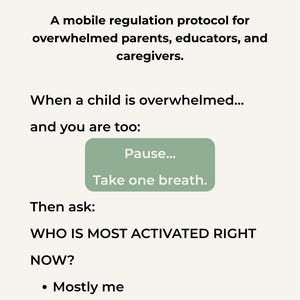 May include: A digital document titled WHEN EVERYBODY'S DYSREGULATED, a mobile regulation protocol for parents, educators, and caregivers. It includes instructions to pause, take a breath, and ask who is most activated, with options: Mostly me, Mostly the child, Both of us, or Everybody.