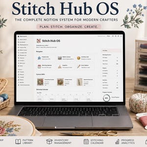 May include: A laptop displaying the Stitch Hub OS Notion system for crafters, featuring a dashboard with project tracking, pattern library, and inventory management. The screen shows text including Stitch Hub OS and Plan. Stitch. Organize. Create.