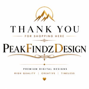 May include: A graphic design featuring a gold mountain icon above the text THANK YOU FOR SHOPPING HERE, PEAKFINDZDESIGN, PREMIUM DIGITAL DESIGNS, HIGH QUALITY, CREATIVE, TIMELESS, and a small gold heart symbol centred at the bottom on a white background.
