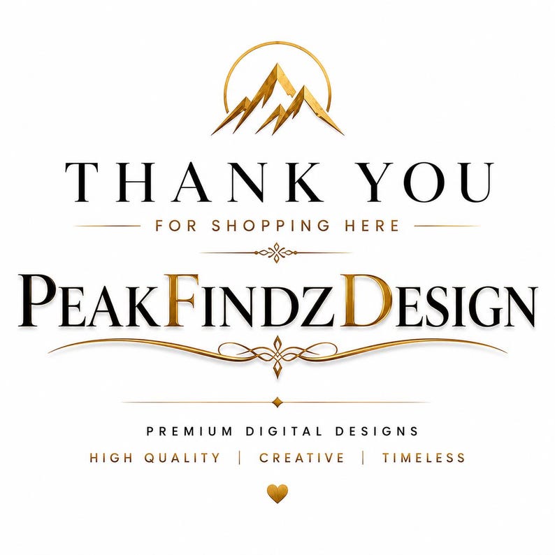May include: A graphic design featuring a gold mountain icon above the text THANK YOU FOR SHOPPING HERE, PEAKFINDZDESIGN, PREMIUM DIGITAL DESIGNS, HIGH QUALITY, CREATIVE, TIMELESS, and a small gold heart symbol centred at the bottom on a white background.