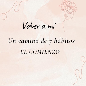 Puede incluir: Una lámina gráfica de color rosa pálido con una ilustración de línea de un rostro adornado con flores. El texto dice: Volver a mí, Un camino de 7 hábitos, EL COMIENZO. El diseño incluye líneas abstractas en un tono rosa más oscuro.