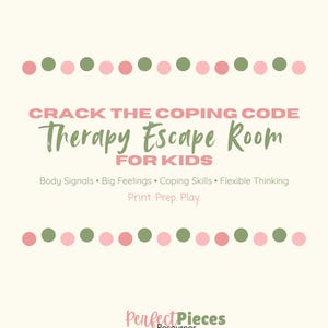 May include: A digital document titled CRACK THE COPING CODE Therapy Escape Room FOR KIDS. It features rows of pink and green dots, text listing Body Signals, Big Feelings, Coping Skills, Flexible Thinking, Print. Prep. Play., and Perfect Pieces Resources.