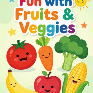 May include: A coloring book cover titled Fun with Fruits & Veggies with the subtitle 25 Pages of Coloring Fun! The cover features a smiling sun, stars, and cartoon illustrations of a red tomato, orange carrot, green broccoli, yellow banana, red apple, and yellow corn.