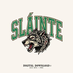 May include: A graphic illustration featuring a snarling wolf head with intricate knotwork patterns in black, white, and red. Above the wolf, the word SLÁINTE is written in a bold, arched, green varsity-style font with a distressed texture.