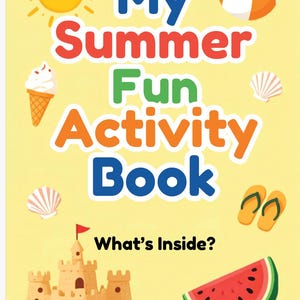 May include: A yellow activity book cover titled My Summer Fun Activity Book and What's Inside? featuring illustrations of a smiling sun, a beach ball, an ice cream cone, seashells, flip-flops, a sandcastle with a red flag, and a watermelon slice.