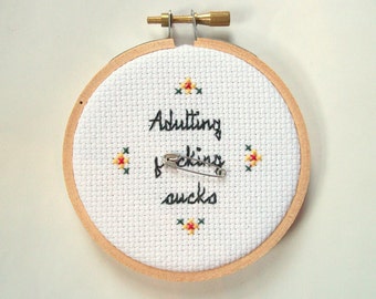 Adulting f-ing sucks Mini cross stitch -- truth-telling, totally accurate completed 3 inch round cross stitch about being an adult, mature
