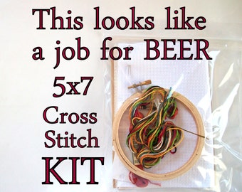 Cross Stitch Kit -- A Job for Beer 5x7 DIY cross stitch, this looks like a job for beer