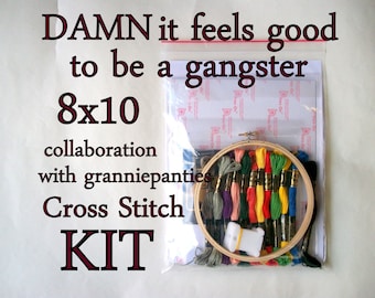 Cross Stitch KIT -- 8x10 Damn it feels good to be a gangster sampler, original granniepanties' pattern with all necessary materials