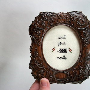 Shut your whe mouth cross stitch small framed cross stitch gift for people who probably just need to shut up right now, Mature image 1