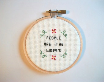 People are the worst Mini cross stitch -- truth-telling, totally accurate completed 3 inch round cross stitch about humans