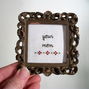 Your Mom cross stitch -- small framed cross stitch gift for escalating and winning arguments and insult wars