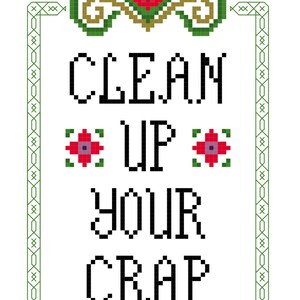 Cross Stitch Pattern -- Clean Up Your Sh&t, mature, or Clean Up Your Crap