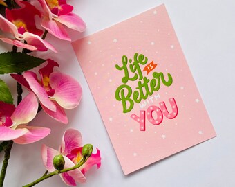 Life Is Better With You Postcard // Positive Thank You Colourful You Got This Thinking Of You Pick Me Up Gift Notecard Mini Art Print A6