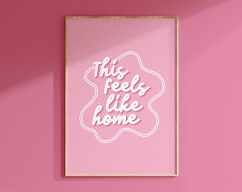 This Feels Like Home Print // Pink wall art print, Colourful wall art, Homely prints, Welcome home gift // A2 A3 A4 A5 8x10 5x7 4x6