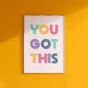 You Got This Print // Motivational quote poster, Pastel wall art, Cute bedroom decor, Colourful positivity print // A2 A3 A4 A5 8x10 5x7 4x6