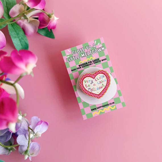Very Close To A Little Meltdown Pin Badge | Funny quote badge, Eco friendly wooden badge, Self care gifts, Funny gifts for her