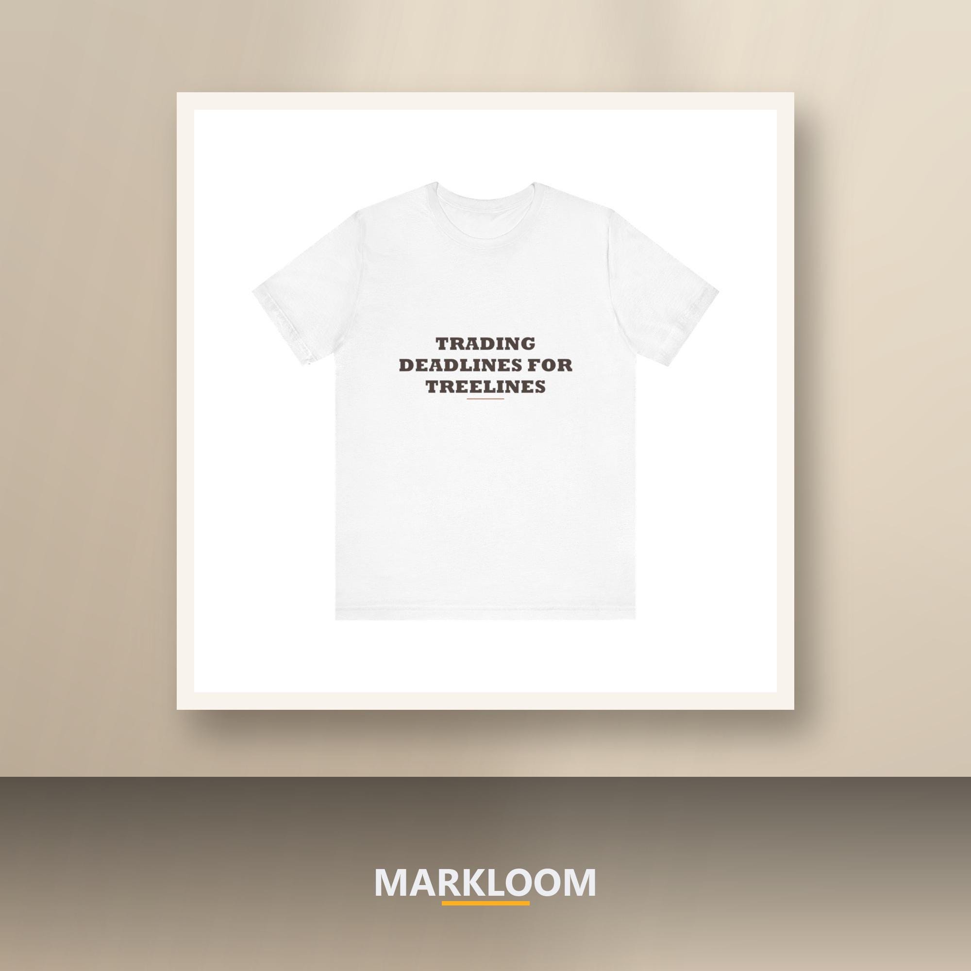 Trading Deadlines for Treelines - Camping Tee