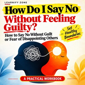 May include: A book cover titled How Do I Say No Without Feeling Guilty? featuring a dark blue silhouette with a white tangled line inside the head, connected to an orange silhouette with a white sun, and the text A PRACTICAL WORKBOOK.
