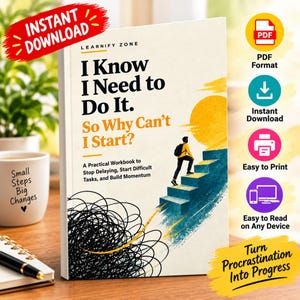 May include: A workbook titled I Know I Need to Do It. So Why Can't I Start? featuring a graphic of a person climbing blue stairs toward a yellow sun, with a black scribble at the base. The cover includes the text A Practical Workbook to Stop Delaying, Start Difficult Tasks, and Build Momentum.