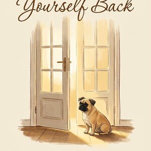 May include: A book cover titled Write Yourself Back: a guide to getting up and getting through by Anna Leah Luna-Raven. The illustration features a tan pug sitting on a wooden floor in front of a pair of open white French doors.