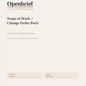 Può includere: Un documento intitolato Openbrief Client Systems for Freelancers Scope of Work + Change Order Pack. Include il testo Lock the scope. Document every change. For freelancers, VAs, designers, coaches & consultants. Contents 6 pages, Format Letter & A4.