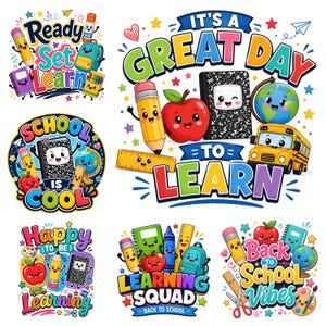 May include: A collection of colorful school-themed graphic designs featuring cartoon characters of pencils, apples, notebooks, globes, and school buses. The text includes phrases like Ready Set Learn, It's a Great Day to Learn, School is Cool, and Back to School Vibes.