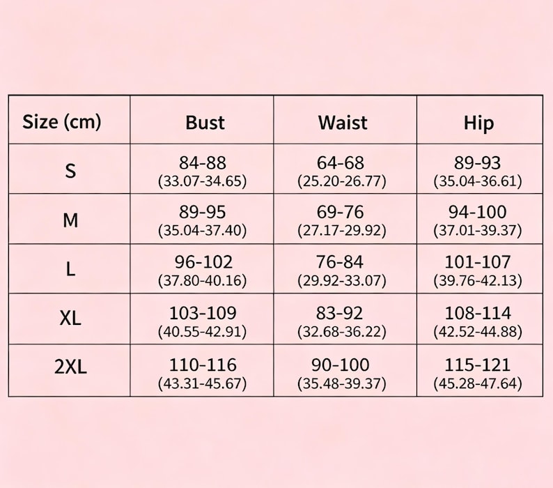 May include: A size chart table on a light pink background with black text. The table lists sizes S through 2XL with corresponding bust, waist, and hip measurements in centimeters and inches. The columns are labeled Size (cm), Bust, Waist, and Hip.