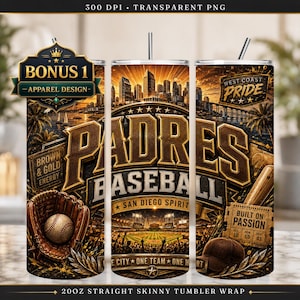 May include: A 20oz straight skinny tumbler wrap featuring a brown and gold baseball theme with a city skyline, a baseball glove with a ball, a stadium, a bat, and a cap. Text includes Padres Baseball, San Diego Spirit, and Built on Passion.