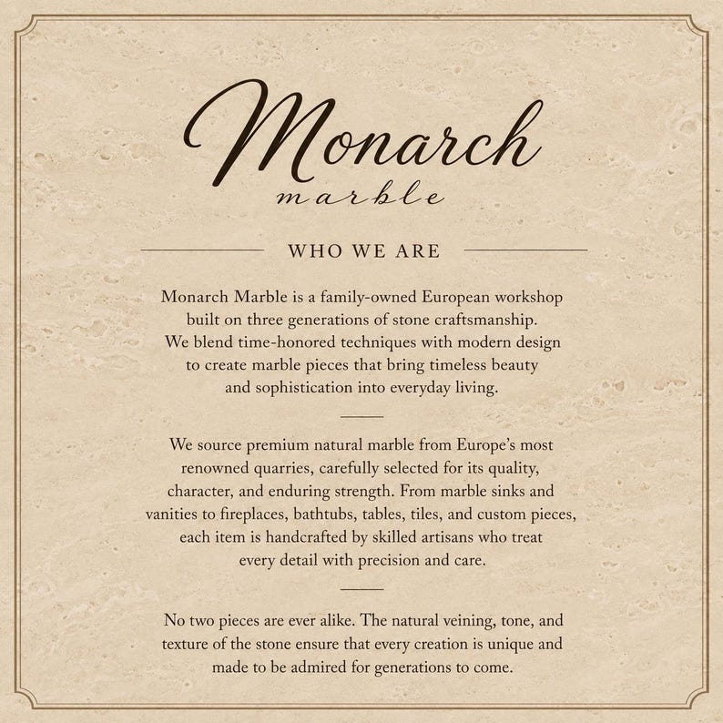 Puede incluir: Un letrero informativo beige con un borde marr&oacute;n oscuro y texto que dice Monarch marble, WHO WE ARE, describiendo un taller familiar europeo especializado en productos de m&aacute;rmol natural hechos a mano como lavabos, tocadores y azulejos.